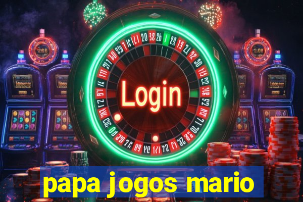 papa jogos mario